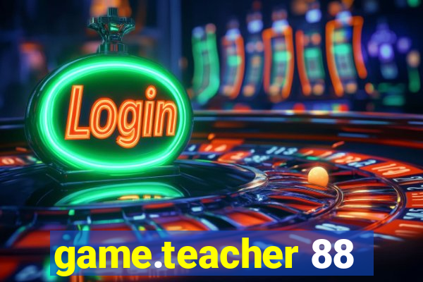 game.teacher 88